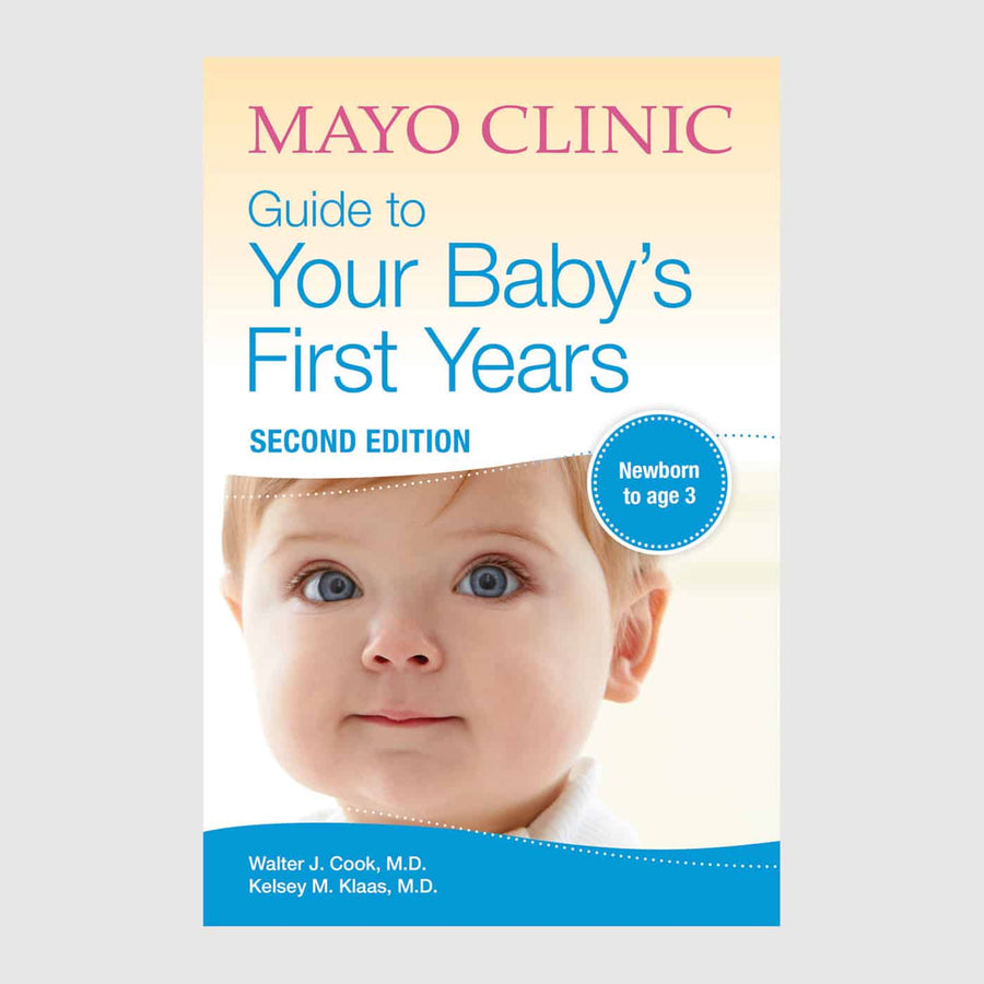 Mayo Clinic Guide to Your Baby’s First Years, Second Edition